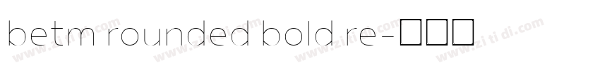 betm rounded bold re字体转换